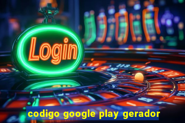 codigo google play gerador